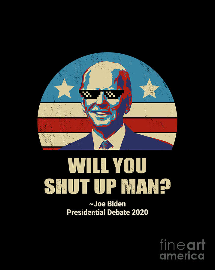 Joe Biden Digital Art - Biden vs Trump presidential debate 2020 Will You shut up man? by Dariusz Radecki