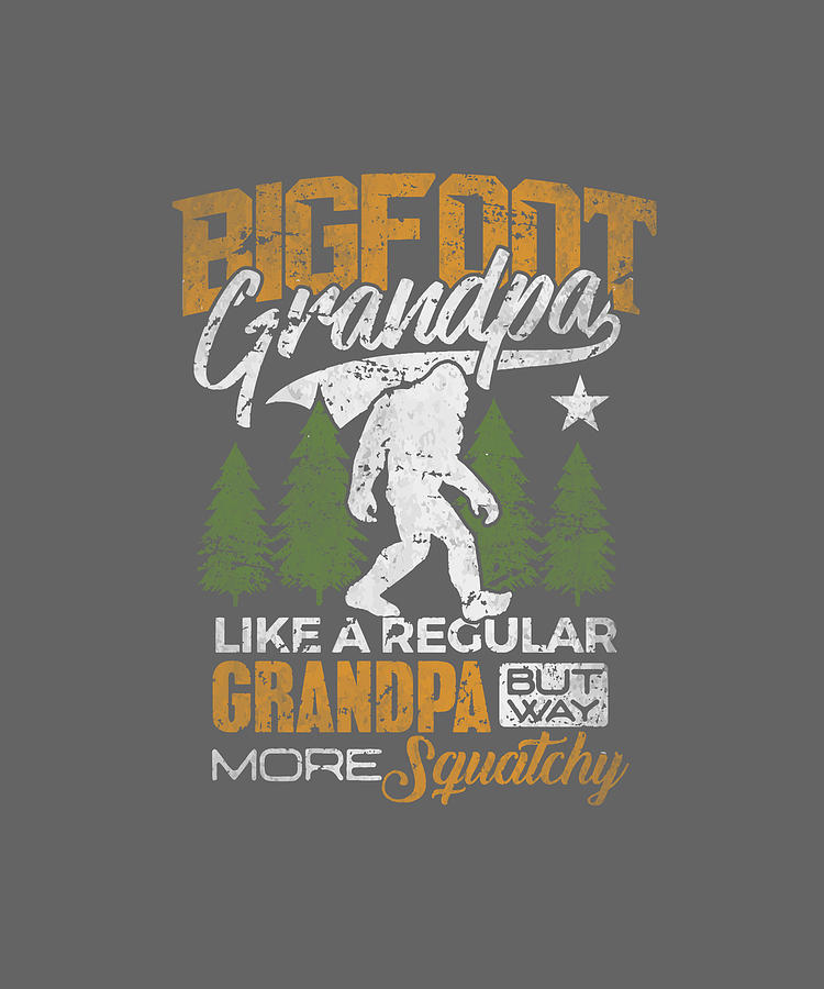 https://images.fineartamerica.com/images/artworkimages/mediumlarge/3/bigfoot-grandpa-t-shirt-sasquatch-yeti-camping-gift-shirt-eric-berg.jpg