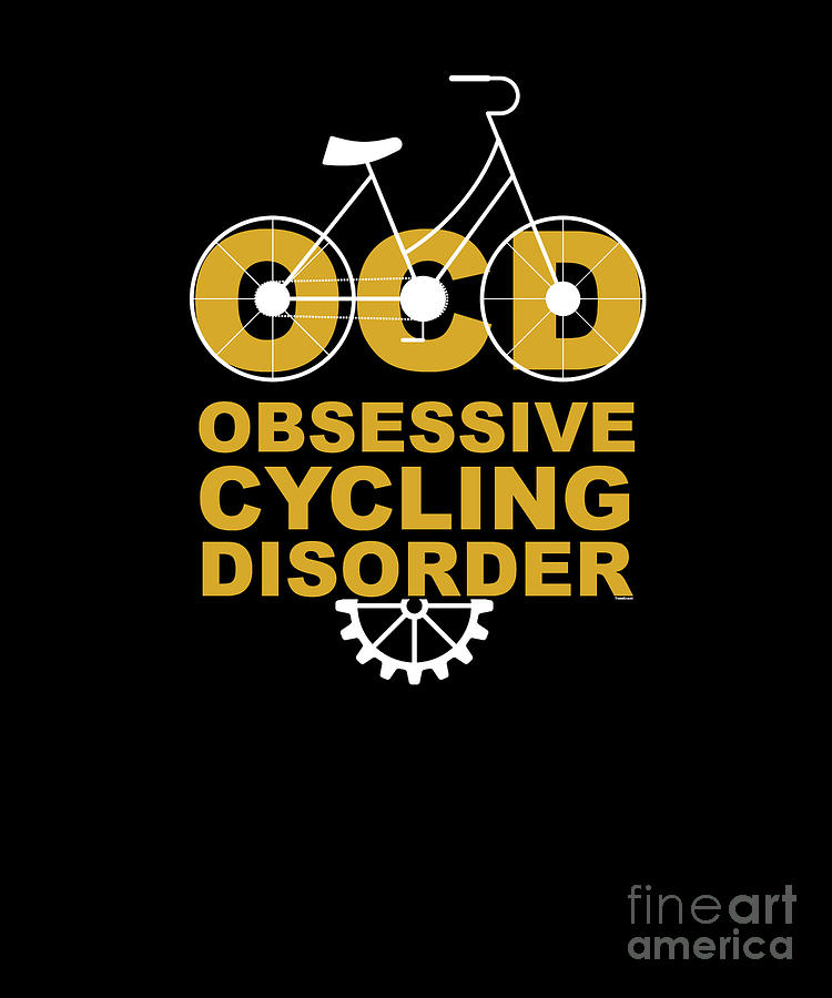 Bikes Cyclists Gift Obsessive Cycling Disorder OCD Fitness Funny 