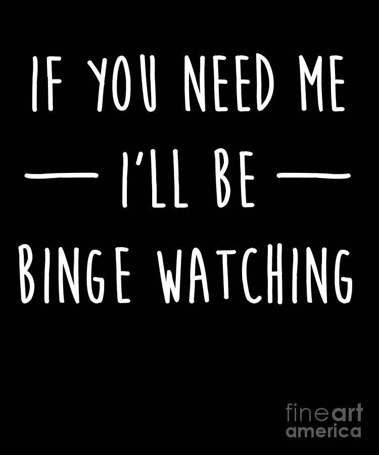 Binge Watching Funny Binge Watcher Tv Show Movie Gift Drawing by Noirty  Designs - Fine Art America