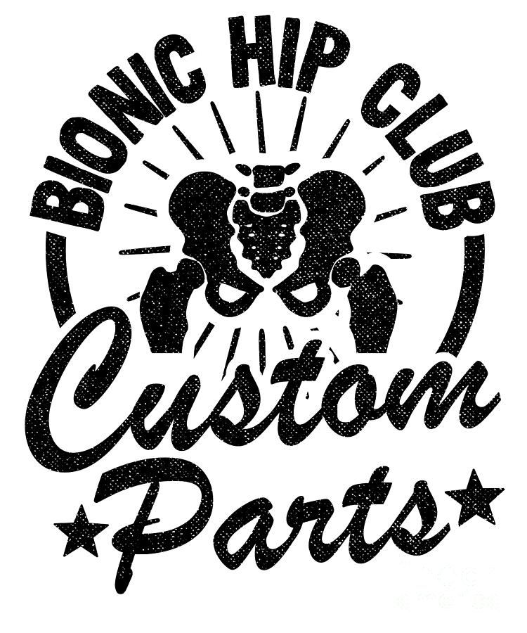 Bionic Hip Club Replacement Surgery Recovery Logo Digital Art by Lisa  Stronzi - Fine Art America