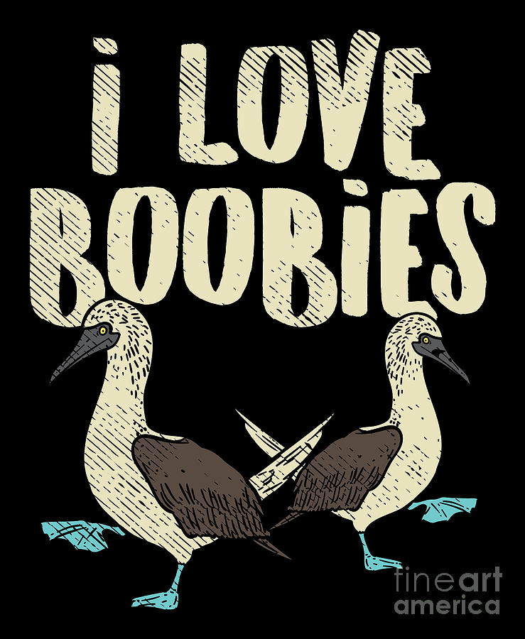 Bird Watching I Love Boobies Funny Pun Quote Digital Art By Sandra 0254