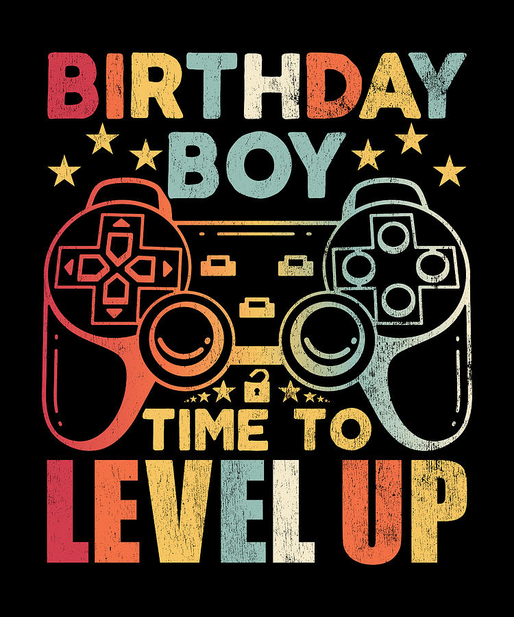 Birthday Boy Time To Level Up Video Game Digital Art by Vintage and ...