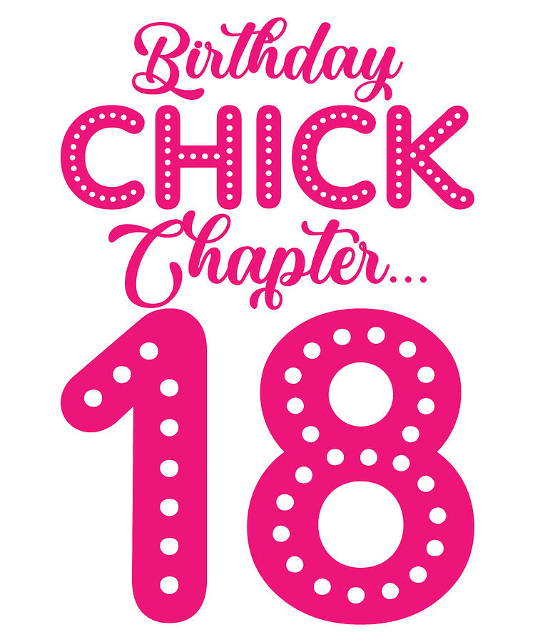 Birthday Digital Art - Birthday Chick Chapter 18 Year 18th Bday B Day by Toms Tee Store