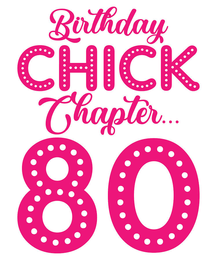 80th Birthday Digital Art - Birthday Chick Chapter 80 Year 80th Bday B Day by Toms Tee Store