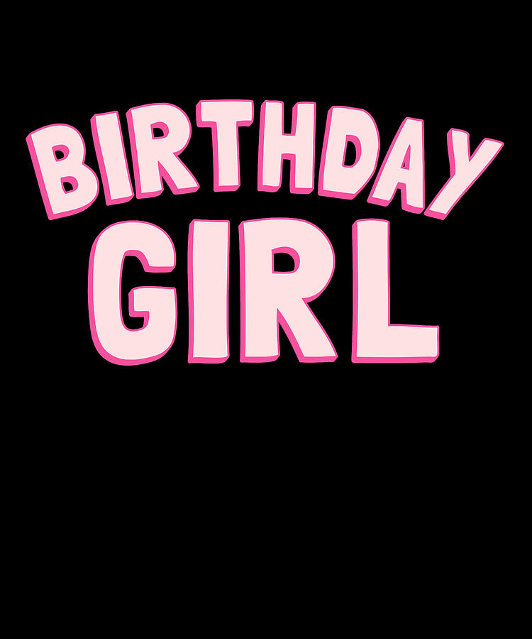 Birthday Girl Party Digital Art by Flippin Sweet Gear