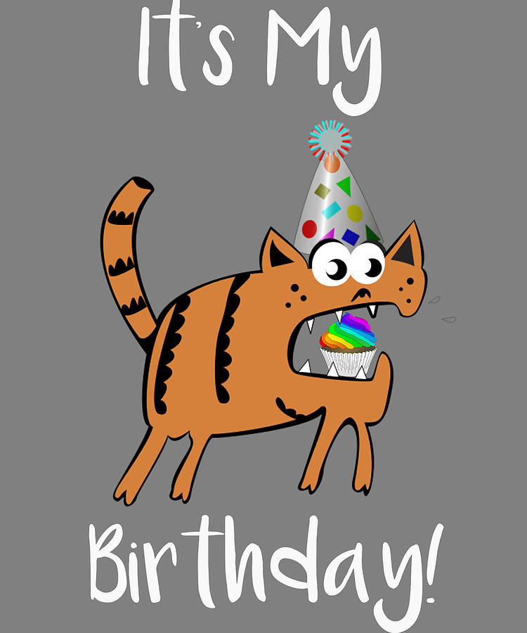 Birthday Its My Birthday Cat Theme Digital Art by Stacy McCafferty - Pixels