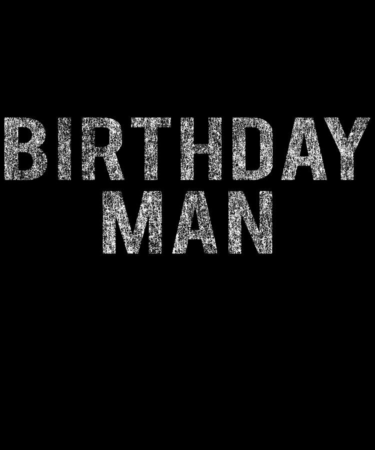 Birthday Man Digital Art by Flippin Sweet Gear