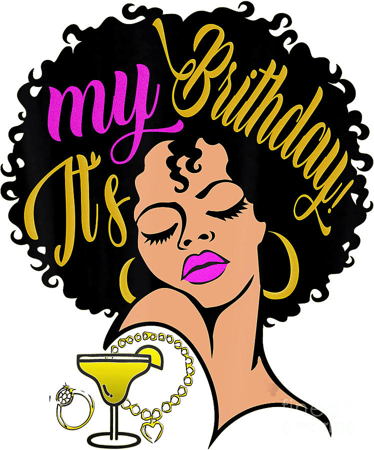 Birthday Queen Png, Afro Girl Png, Afro Queen Png, Birthday Drip Png, Cut  File Png Digital Art by Tu Hoang - Fine Art America