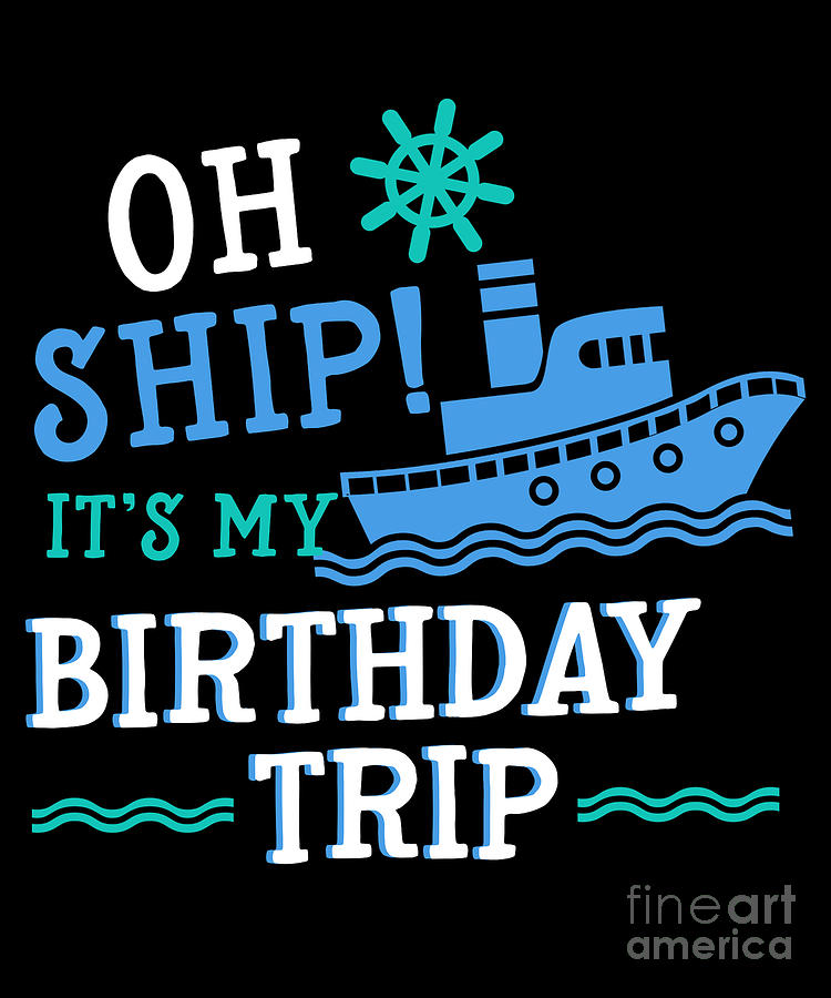 Birthday Trip Cruising Cruise Ship Vacation Holiday T Digital Art By