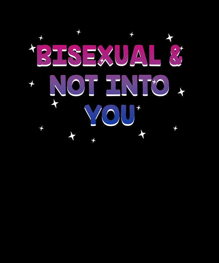 Bisexual And Not Into You Bi Single Bi Pride Unmarried Funny Digital