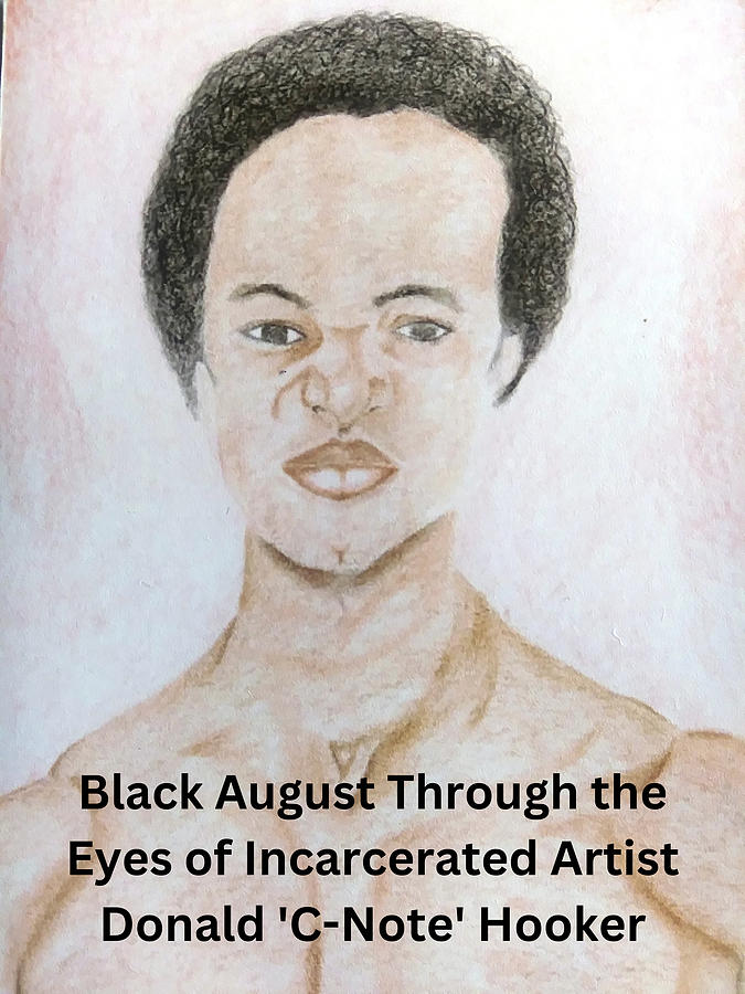 Black August Through the Eyes of Incarcerated Artist Donald C-Note Hooker Drawing by Donald C-Note Hooker