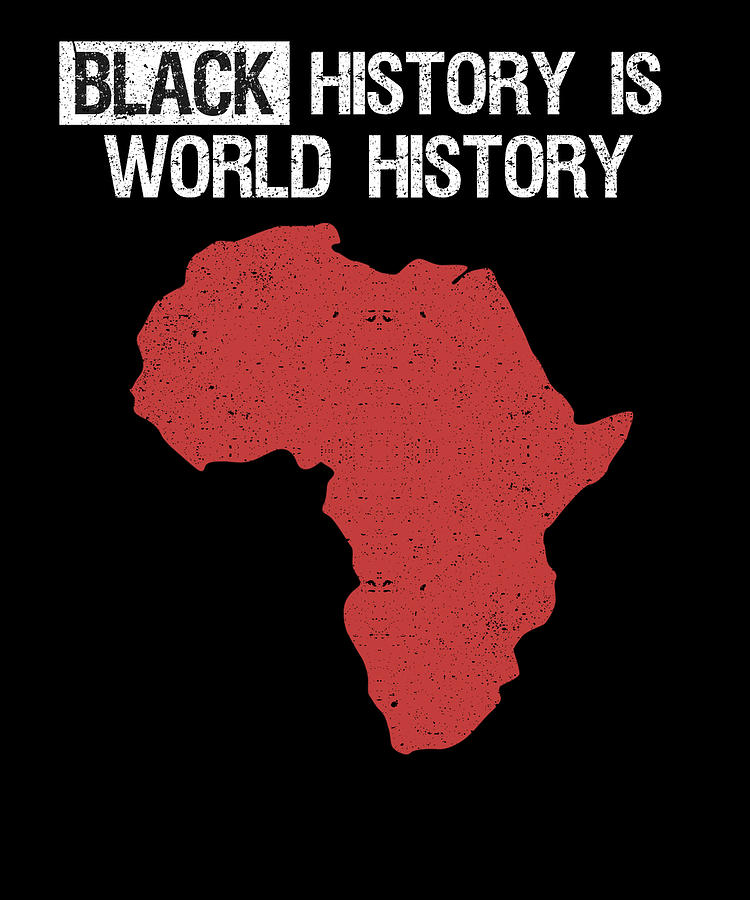 Black History Is World History Month African American Digital Art By ...