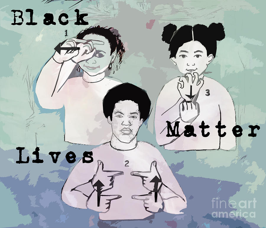 Black Lives Matter ASL Digital Art by Marissa Maheras