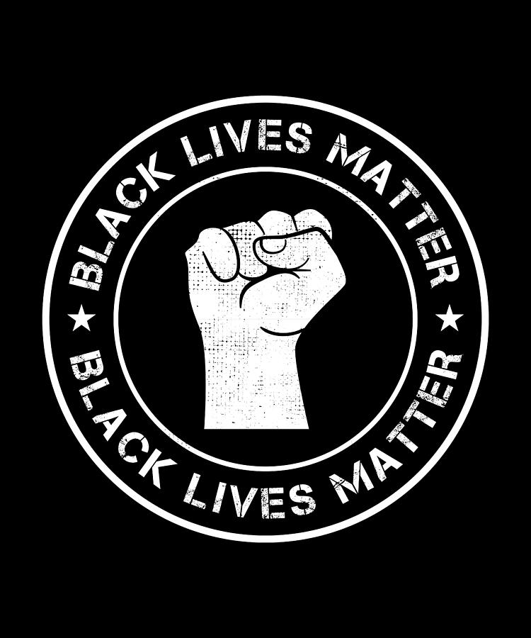 Black Lives Matter BLM Fist Anti Racism Digital Art by P A - Fine Art ...