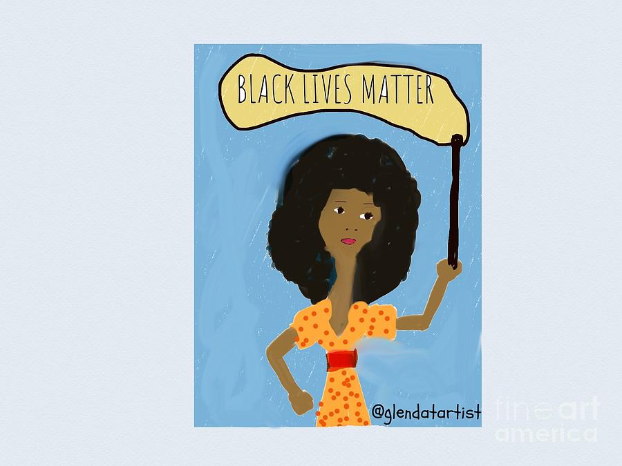 Black Lives Matter  Digital Art by Glenda Thomas
