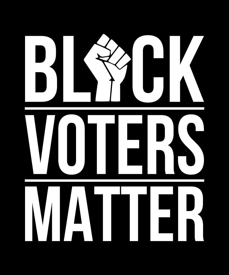 Black Voters Matter Digital Art By Jensen Cena Fine Art America 