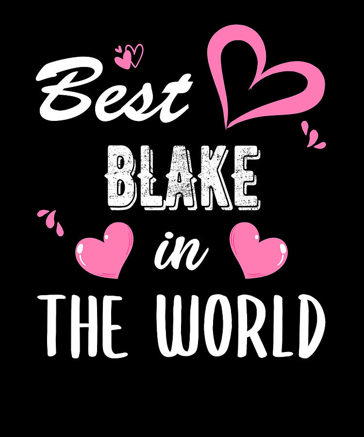 Blake Name, Best Blake in the World Digital Art by Elsayed Atta - Pixels