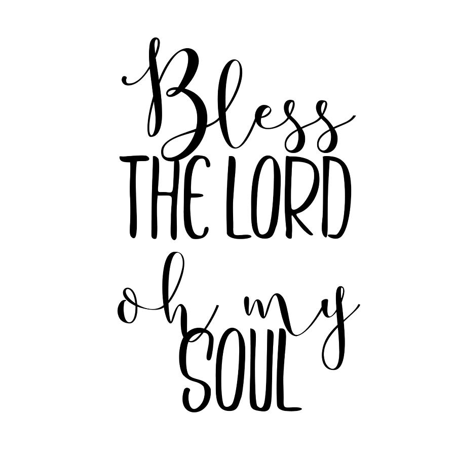 Bless The Lord Oh My Soul Typography Digital Art by Jacob Zelazny ...