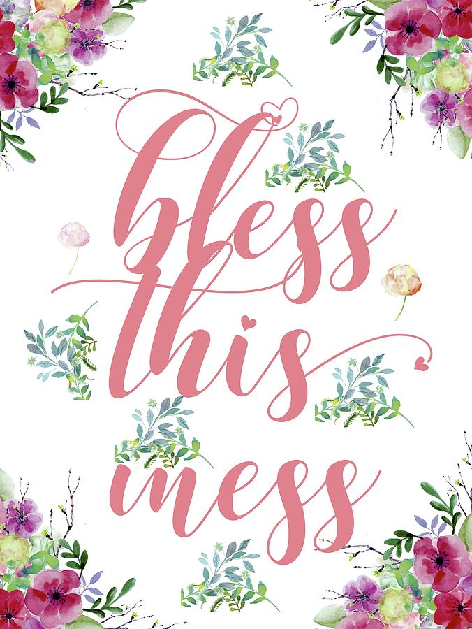Bless this mess inspirational scripture Digital Art by Magdalena Walulik