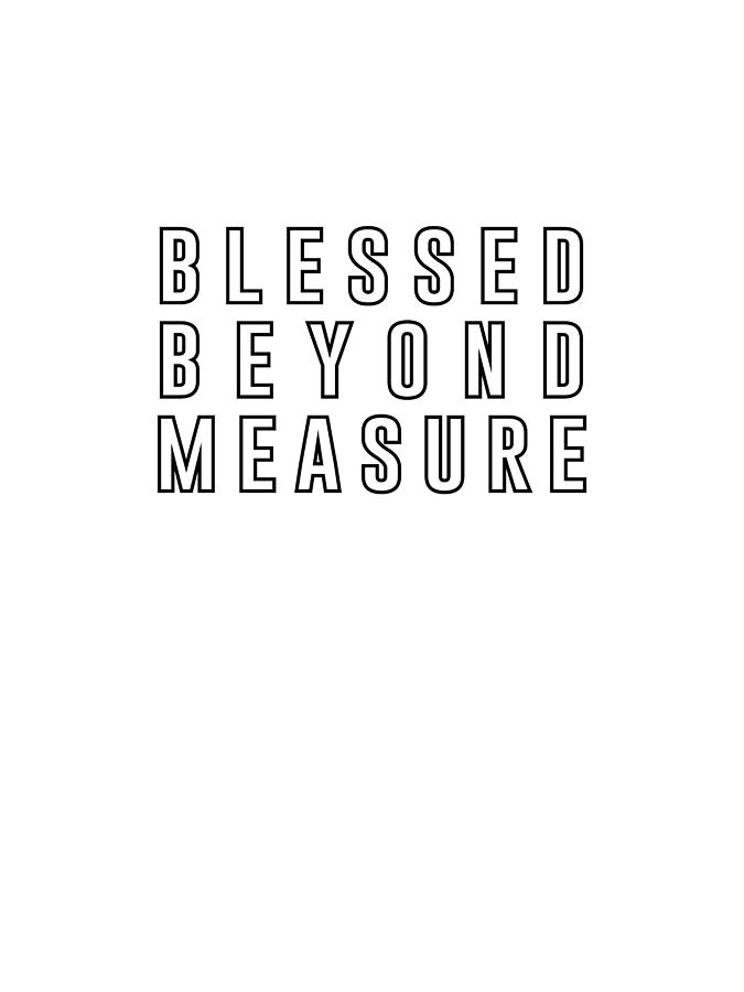 Blessed Beyond Measure - Modern, Minimal Faith-based - Christian Quotes Digital Art