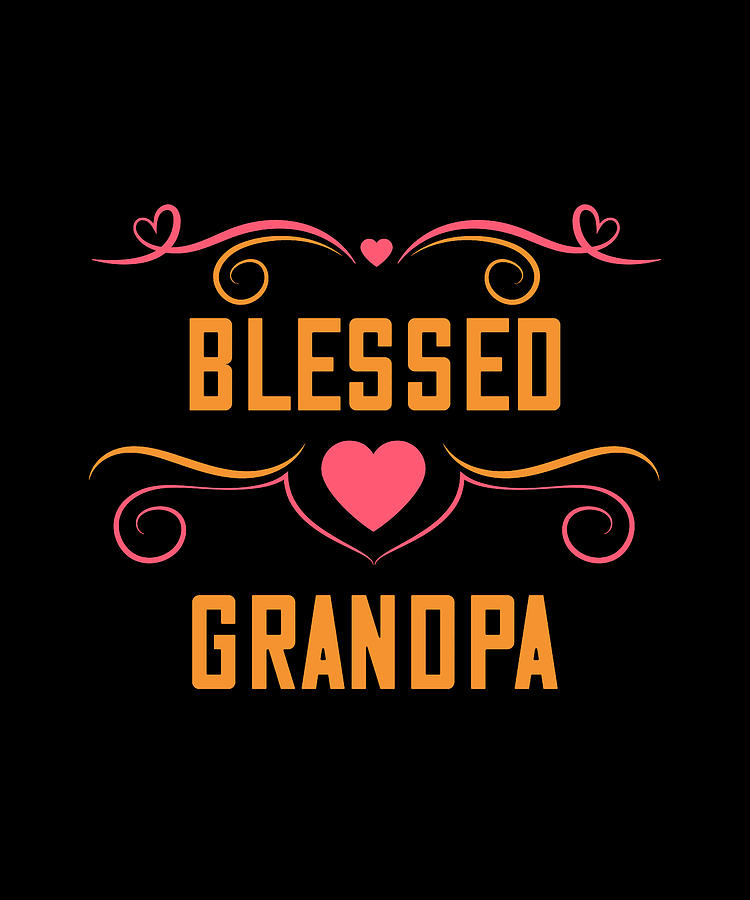 Blessed Grandpa Digital Art by Raise Udrior Art - Fine Art America