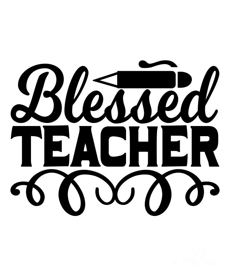 Blessed Teacher Digital Art by Sambel Pedes - Fine Art America