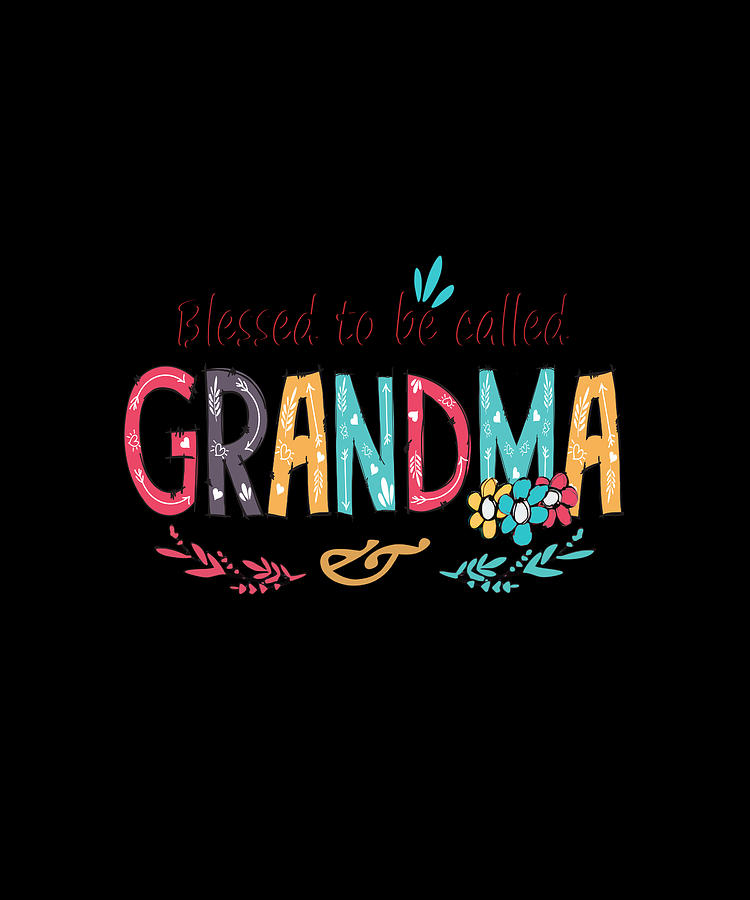 Blessed to be called GRANDMA Digital Art by Dastay Store - Pixels