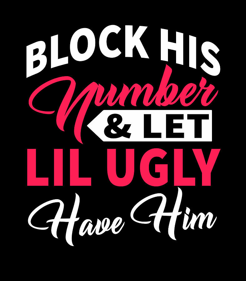 let lil ugly have him