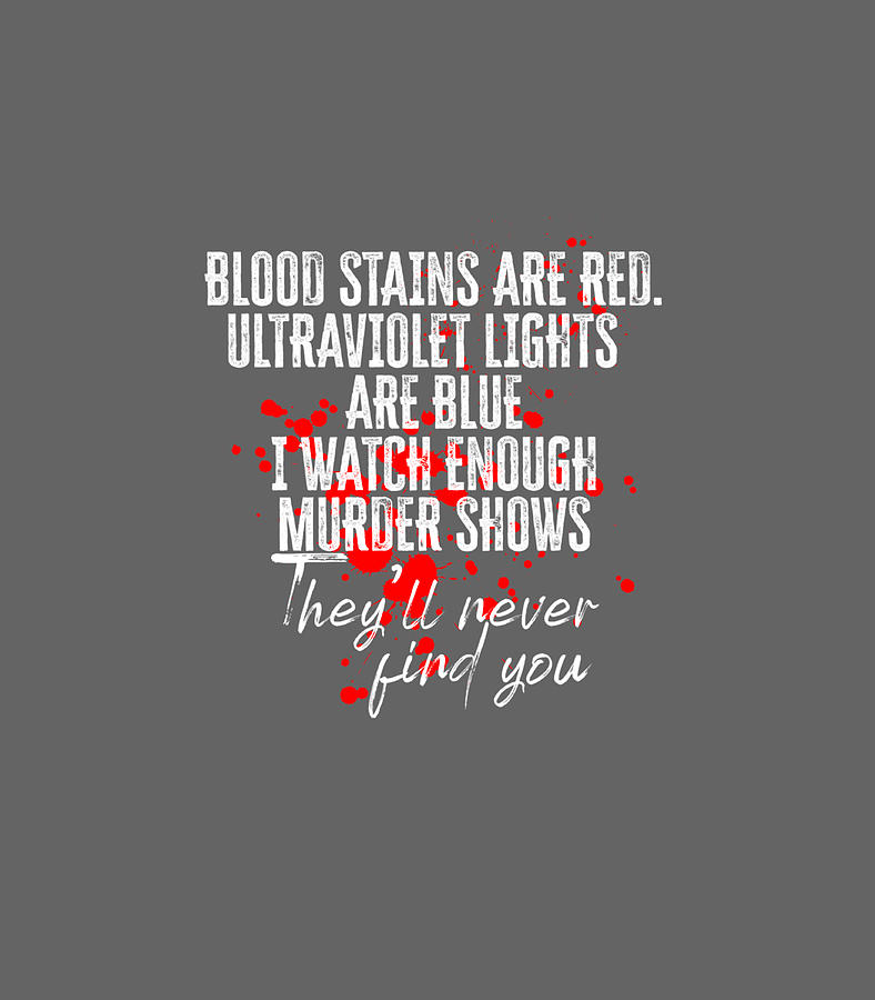 Blood Stains Are Red Ultraviolet Lights Are Blue Sarcastic Digital Art ...