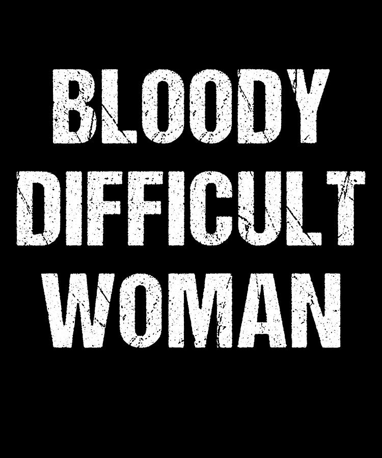 Bloody Difficult Woman Digital Art by Flippin Sweet Gear