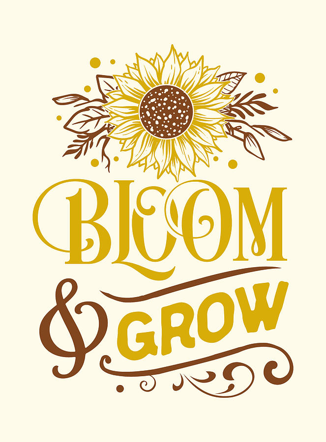 Bloom and Grow Sunflower Quote Digital Art by Matthias Hauser