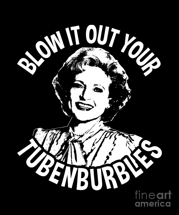 Blow It Out Your Tubenburbles Digital Art by Notorious Artist - Fine ...