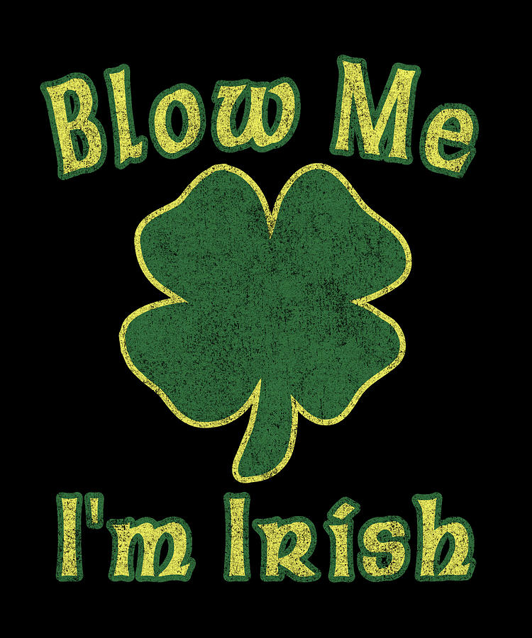 Blow Me Im Irish Vintage Digital Art by Flippin Sweet Gear