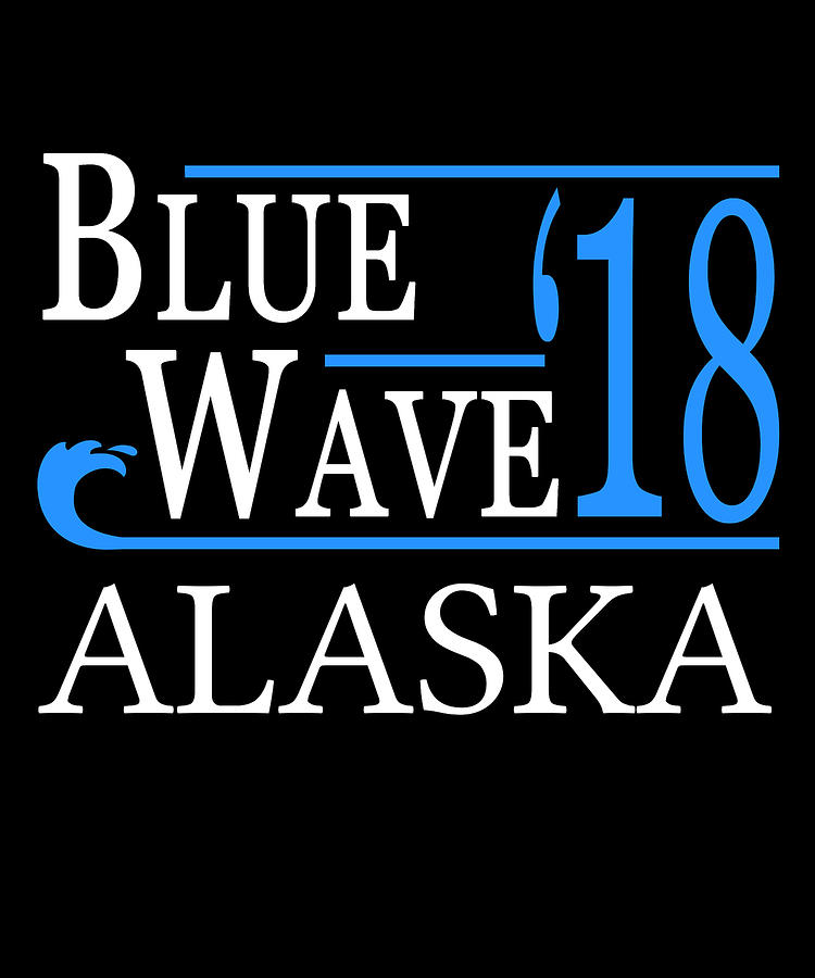 Blue Wave ALASKA Vote Democrat Digital Art by Flippin Sweet Gear