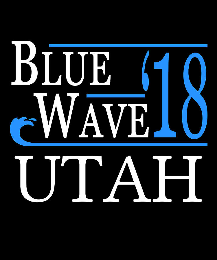 Blue Wave UTAH Vote Democrat Digital Art by Flippin Sweet Gear Blue Wave UTAH Vote Democrat Digital Art by Flippin Sweet Gear