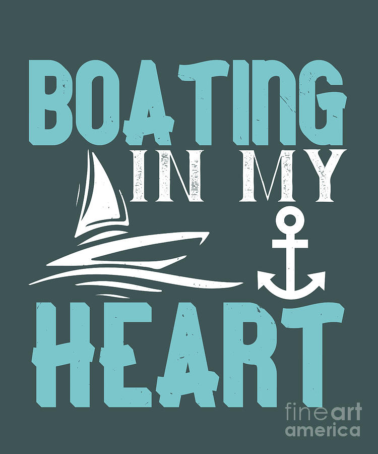 Boat Digital Art - Boat Lover Gift Boating In My Heart by Jeff Creation