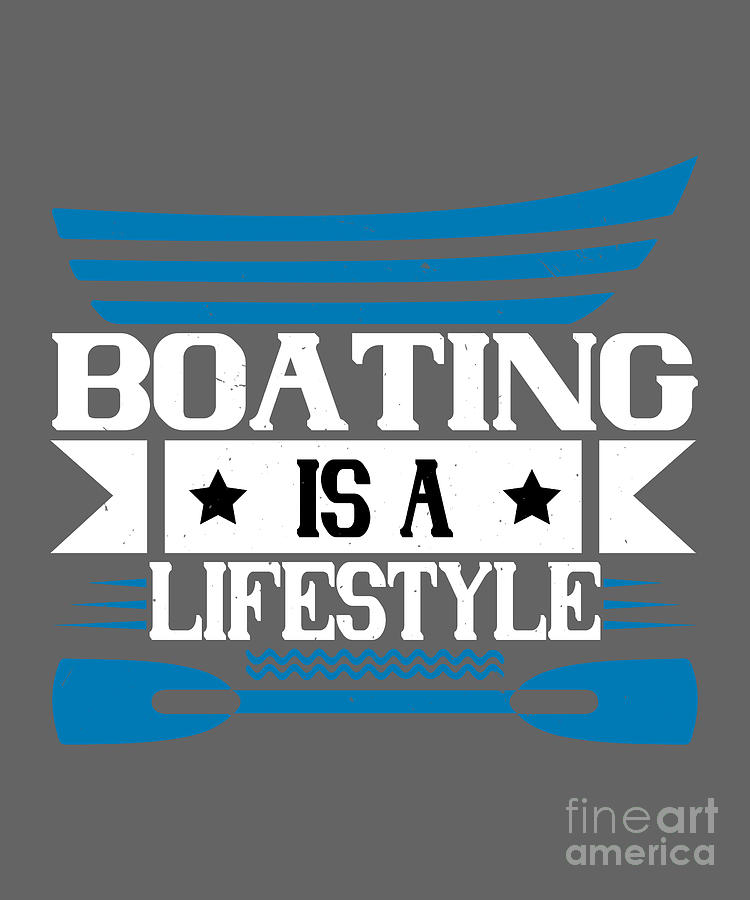 Boat Digital Art - Boat Lover Gift Boating Is A Lifestyle by Jeff Creation