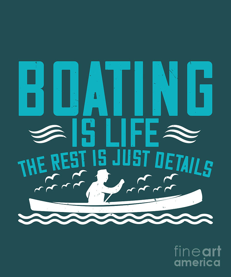 Boat Digital Art - Boat Lover Gift Boating Is Life The Rest Is Just Details by Jeff Creation