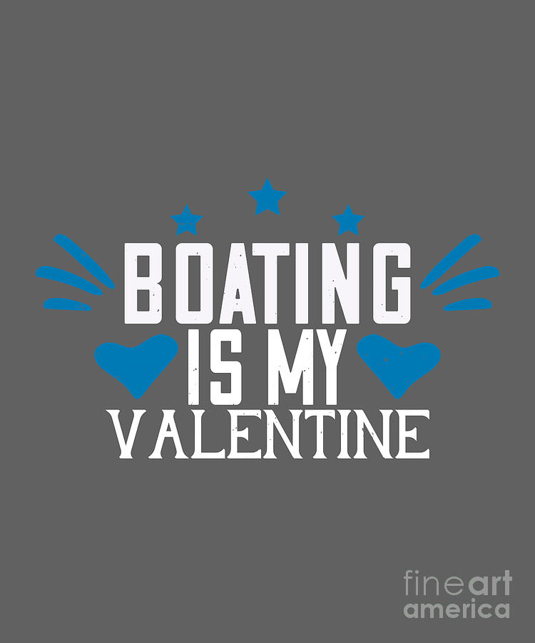 Boat Digital Art - Boat Lover Gift Boating Is My Valentine by Jeff Creation