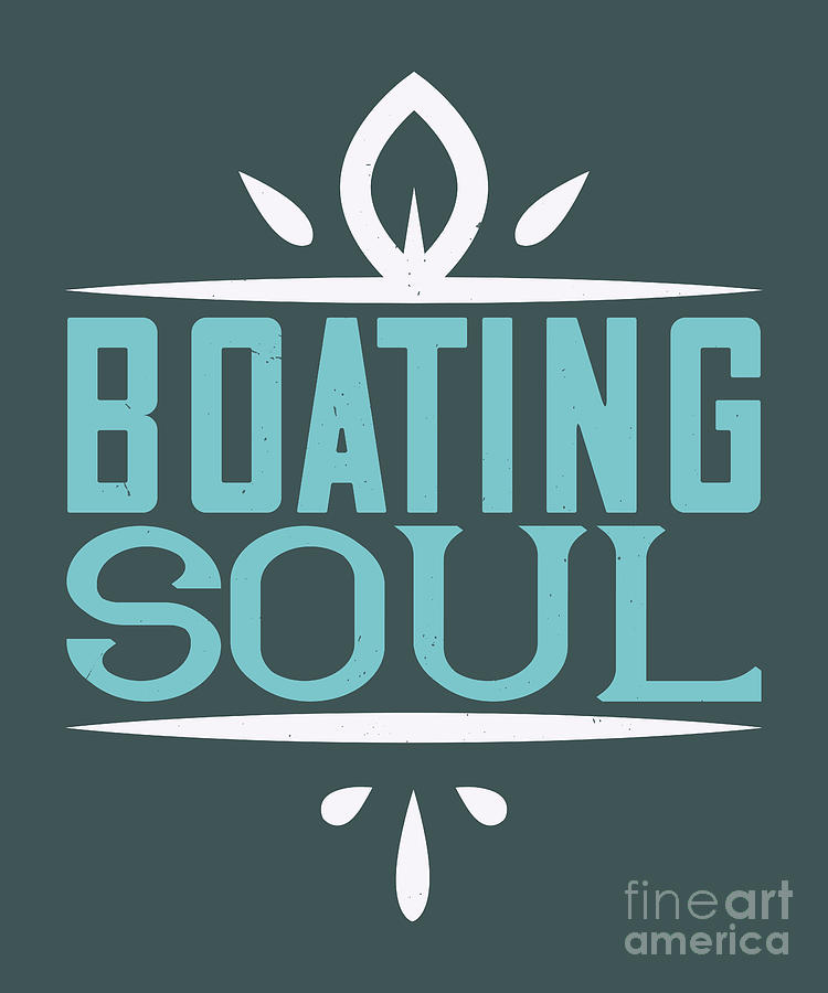 Boat Digital Art - Boat Lover Gift Boating Soul by Jeff Creation