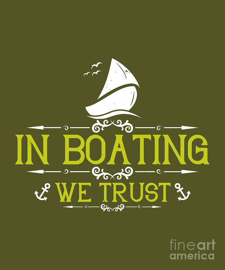 Boat Digital Art - Boat Lover Gift In Boating We Trust by Jeff Creation