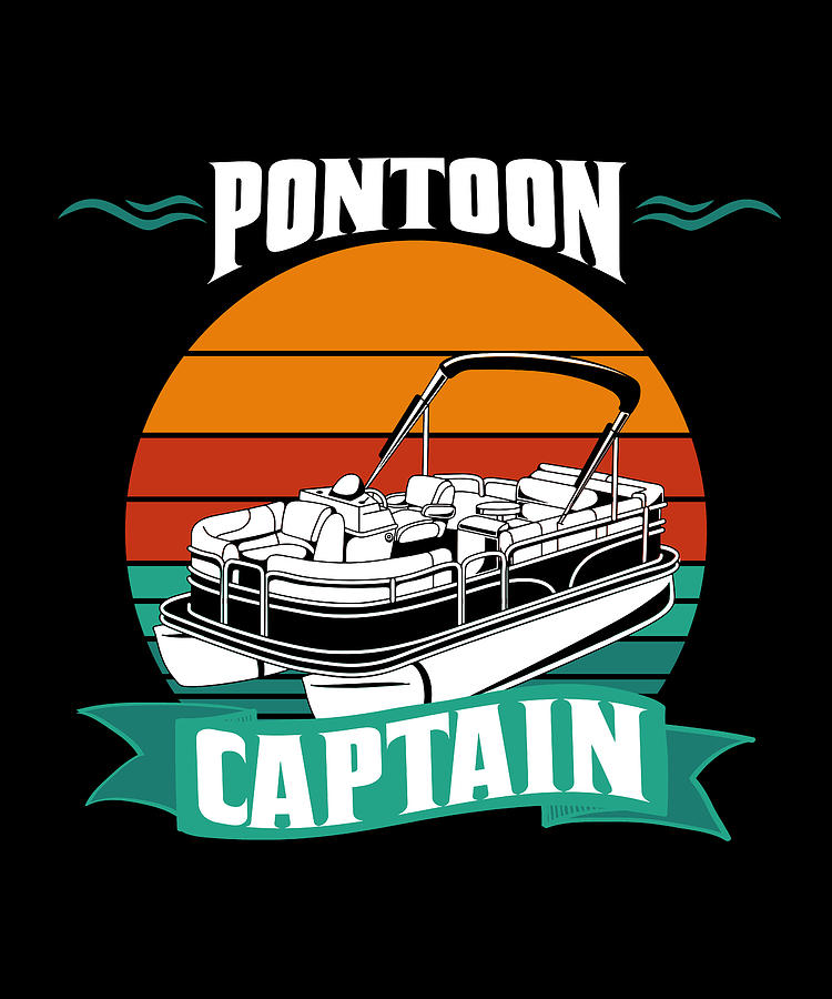 Boating I Pontoon Boat I Boat Captain I Pontoon Captain Digital Art By Maximus Designs Fine 0974