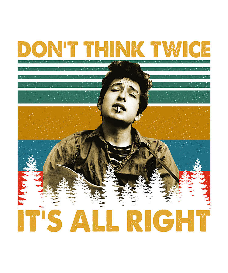 Don't Think Twice, It's All Right 