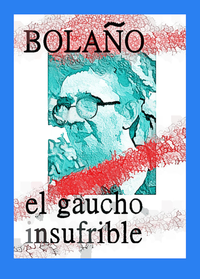 Bolano Insufferable Gaucho poster by Paul Sutcliffe Bolano Insufferable Gaucho poster by Paul Sutcliffe