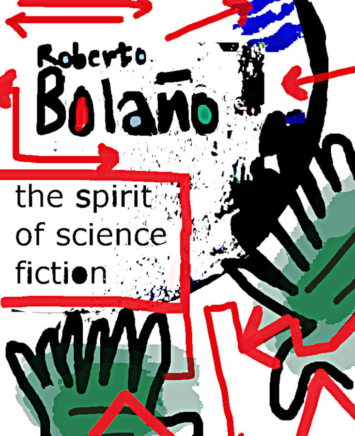 roberto bolano the spirit of science fiction