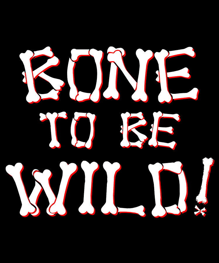 Bone To Be Wild Digital Art by Flippin Sweet Gear