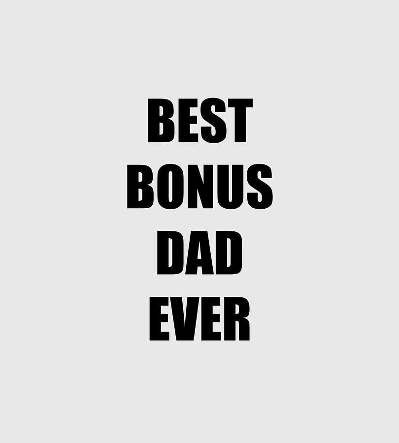 https://images.fineartamerica.com/images/artworkimages/mediumlarge/3/bonus-dad-best-funny-gift-idea-funny-gift-ideas.jpg