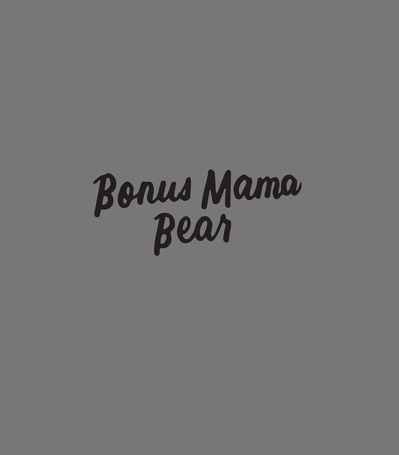 Bonus Mama Mom Bear Best Stepmother Ever Mothers Day Digital Art By