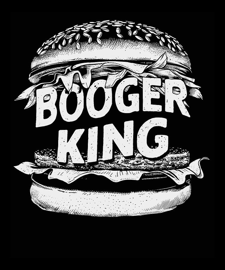 Booger Digital Art - Booger King Hamburger Burger Lover by Adi